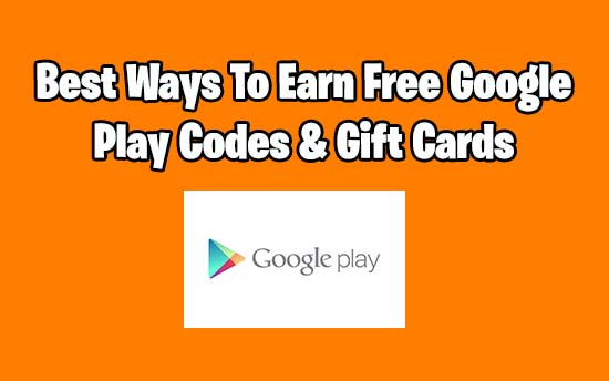 Best Way To Earn Free Google Play Codes Gift Cards August 2020